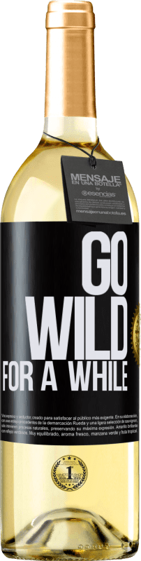29,95 € Kostenloser Versand | Weißwein WHITE Ausgabe Go wild for a while Schwarzes Etikett. Anpassbares Etikett Junger Wein Ernte 2023 Verdejo