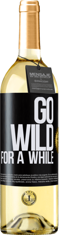 29,95 € | Weißwein WHITE Ausgabe Go wild for a while Schwarzes Etikett. Anpassbares Etikett Junger Wein Ernte 2024 Verdejo