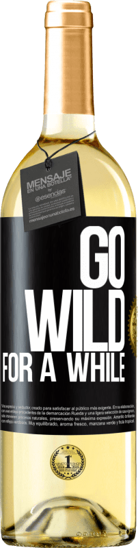 29,95 € Spedizione Gratuita | Vino bianco Edizione WHITE Go wild for a while Etichetta Nera. Etichetta personalizzabile Vino giovane Raccogliere 2023 Verdejo