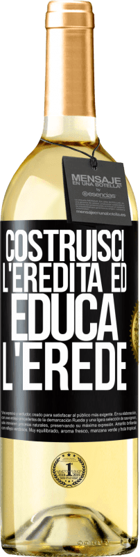 «Costruisci l'eredità ed educa l'erede» Edizione WHITE