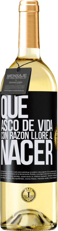 29,95 € Envío gratis | Vino Blanco Edición WHITE Qué asco de vida, con razón lloré al nacer Etiqueta Negra. Etiqueta personalizable Vino joven Cosecha 2024 Verdejo