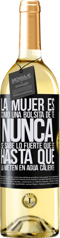 29,95 € | Vino Blanco Edición WHITE La mujer es como una bolsita de té. Nunca se sabe lo fuerte que es hasta que la meten en agua caliente Etiqueta Negra. Etiqueta personalizable Vino joven Cosecha 2024 Verdejo