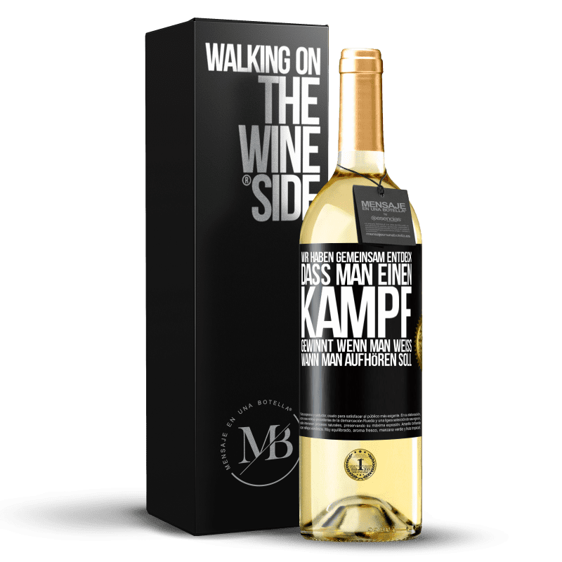 29,95 € Kostenloser Versand | Weißwein WHITE Ausgabe Wir haben gemeinsam entdeck, dass man einen Kampf gewinnt, wenn man weiß, wann man aufhören soll Schwarzes Etikett. Anpassbares Etikett Junger Wein Ernte 2023 Verdejo