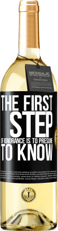 29,95 € | White Wine WHITE Edition The first step of ignorance is to presume to know Black Label. Customizable label Young wine Harvest 2023 Verdejo