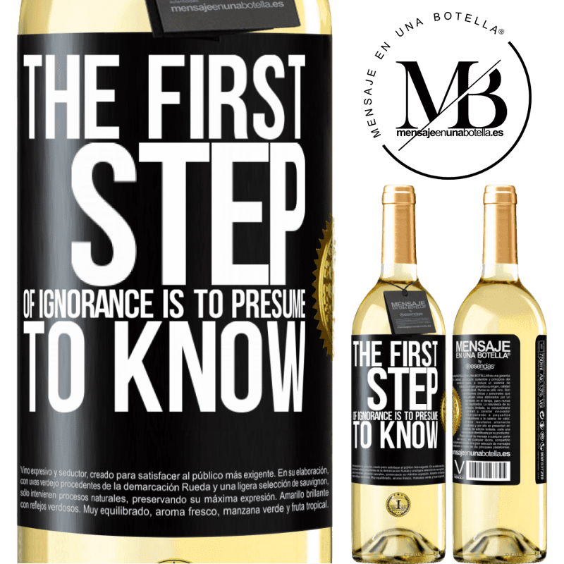 29,95 € Free Shipping | White Wine WHITE Edition The first step of ignorance is to presume to know Black Label. Customizable label Young wine Harvest 2022 Verdejo