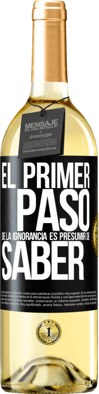 29,95 € | Vino Blanco Edición WHITE El primer paso de la ignorancia es presumir de saber Etiqueta Negra. Etiqueta personalizable Vino joven Cosecha 2024 Verdejo