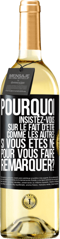 29,95 € Envoi gratuit | Vin blanc Édition WHITE Pourquoi insistez-vous sur le fait d'être comme les autres si vous êtes né pour vous faire remarquer? Étiquette Noire. Étiquette personnalisable Vin jeune Récolte 2025 Verdejo
