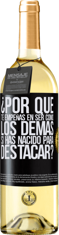 29,95 € Envío gratis | Vino Blanco Edición WHITE ¿Por qué te empeñas en ser como los demás, si has nacido para destacar? Etiqueta Negra. Etiqueta personalizable Vino joven Cosecha 2025 Verdejo