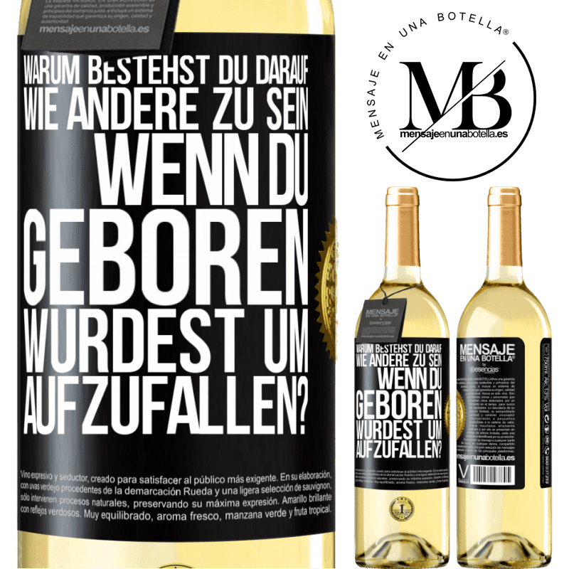 29,95 € Kostenloser Versand | Weißwein WHITE Ausgabe Warum bestehst du darauf, wie andere zu sein, wenn du geboren wurdest um aufzufallen? Schwarzes Etikett. Anpassbares Etikett Junger Wein Ernte 2023 Verdejo