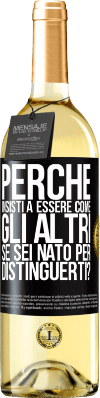 29,95 € Spedizione Gratuita | Vino bianco Edizione WHITE perché insisti a essere come gli altri, se sei nato per distinguerti? Etichetta Nera. Etichetta personalizzabile Vino giovane Raccogliere 2023 Verdejo