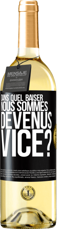 29,95 € | Vin blanc Édition WHITE Dans quel baiser nous sommes devenus vice? Étiquette Noire. Étiquette personnalisable Vin jeune Récolte 2024 Verdejo