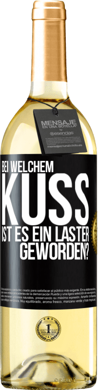 29,95 € | Weißwein WHITE Ausgabe Bei welchem Kuss ist es ein Laster geworden? Schwarzes Etikett. Anpassbares Etikett Junger Wein Ernte 2024 Verdejo