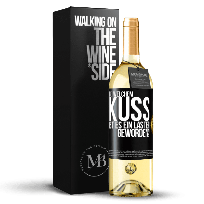 29,95 € Kostenloser Versand | Weißwein WHITE Ausgabe Bei welchem Kuss ist es ein Laster geworden? Schwarzes Etikett. Anpassbares Etikett Junger Wein Ernte 2023 Verdejo