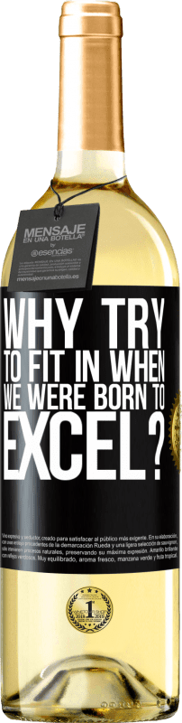 29,95 € | White Wine WHITE Edition why try to fit in when we were born to excel? Black Label. Customizable label Young wine Harvest 2023 Verdejo