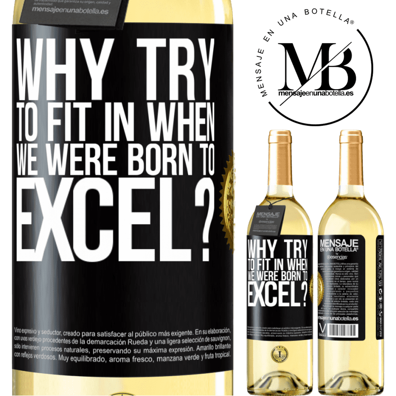 29,95 € Free Shipping | White Wine WHITE Edition why try to fit in when we were born to excel? Black Label. Customizable label Young wine Harvest 2022 Verdejo