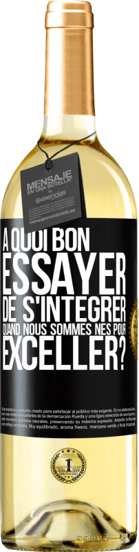 29,95 € | Vin blanc Édition WHITE À quoi bon essayer de s'intégrer quand nous sommes nés pour exceller? Étiquette Noire. Étiquette personnalisable Vin jeune Récolte 2024 Verdejo