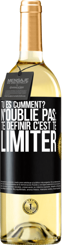 29,95 € Envoi gratuit | Vin blanc Édition WHITE Tu es comment? N'oublie pas: te définir, c'est te limiter Étiquette Noire. Étiquette personnalisable Vin jeune Récolte 2025 Verdejo