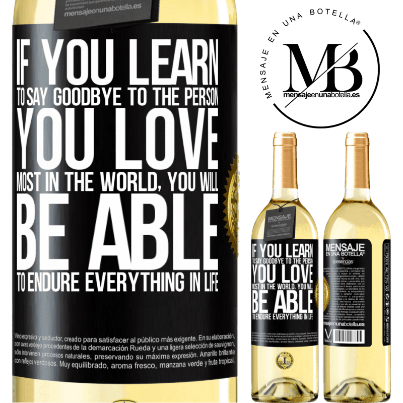 29,95 € Free Shipping | White Wine WHITE Edition If you learn to say goodbye to the person you love most in the world, you will be able to endure everything in life Black Label. Customizable label Young wine Harvest 2022 Verdejo