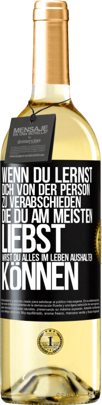 29,95 € | Weißwein WHITE Ausgabe Wenn du lernst, dich von der Person zu verabschieden, die du am meisten liebst, wirst du alles im Leben aushalten können Schwarzes Etikett. Anpassbares Etikett Junger Wein Ernte 2024 Verdejo