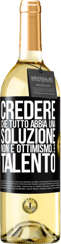 29,95 € | Vino bianco Edizione WHITE Credere che tutto abbia una soluzione non è ottimismo. È talento Etichetta Nera. Etichetta personalizzabile Vino giovane Raccogliere 2024 Verdejo