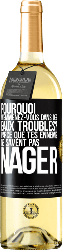 29,95 € | Vin blanc Édition WHITE Pourquoi m'emmenez-vous dans des eaux troubles? Parce que tes ennemis ne savent pas nager Étiquette Noire. Étiquette personnalisable Vin jeune Récolte 2024 Verdejo