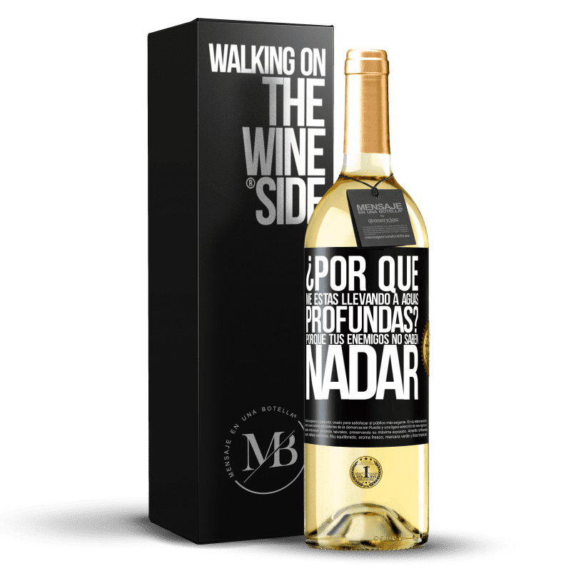 29,95 € Envío gratis | Vino Blanco Edición WHITE ¿Por qué me estás llevando a aguas profundas? Porque tus enemigos no saben nadar Etiqueta Negra. Etiqueta personalizable Vino joven Cosecha 2024 Verdejo