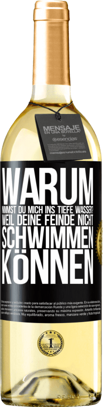 29,95 € | Weißwein WHITE Ausgabe Warum nimmst du mich ins tiefe Wasser? Weil deine Feinde nicht schwimmen können Schwarzes Etikett. Anpassbares Etikett Junger Wein Ernte 2024 Verdejo