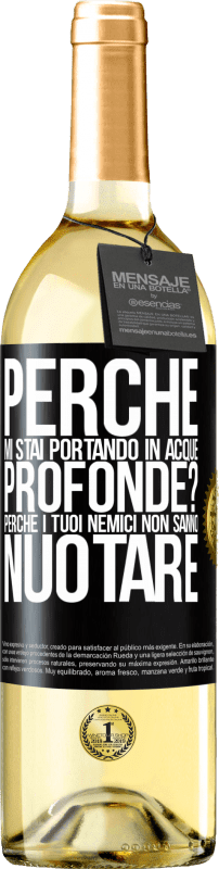 29,95 € | Vino bianco Edizione WHITE perché mi stai portando in acque profonde? Perché i tuoi nemici non sanno nuotare Etichetta Nera. Etichetta personalizzabile Vino giovane Raccogliere 2024 Verdejo