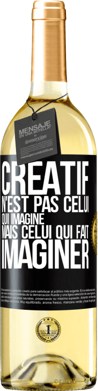 29,95 € | Vin blanc Édition WHITE Créatif n'est pas celui qui imagine mais celui qui fait imaginer Étiquette Noire. Étiquette personnalisable Vin jeune Récolte 2024 Verdejo