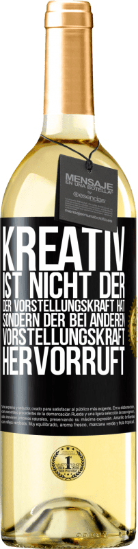 29,95 € | Weißwein WHITE Ausgabe Kreativ ist nicht der, der Vorstellungskraft hat, sondern der bei anderen Vorstellungskraft hervorruft Schwarzes Etikett. Anpassbares Etikett Junger Wein Ernte 2024 Verdejo