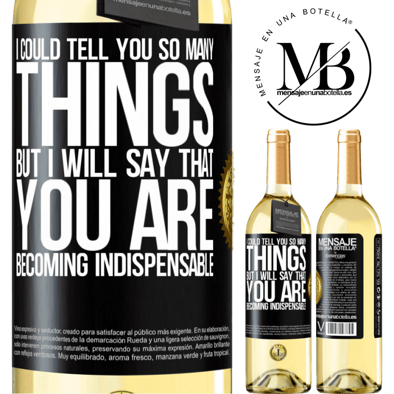 29,95 € Free Shipping | White Wine WHITE Edition I could tell you so many things, but we are going to leave it when you are becoming indispensable Black Label. Customizable label Young wine Harvest 2022 Verdejo