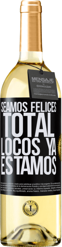 29,95 € | Vino Blanco Edición WHITE Seamos felices, total, locos ya estamos Etiqueta Negra. Etiqueta personalizable Vino joven Cosecha 2025 Verdejo