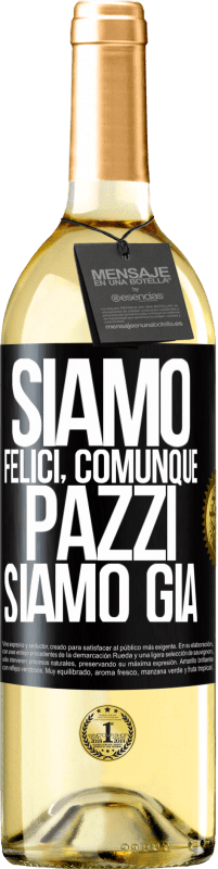 29,95 € | Vino bianco Edizione WHITE Siamo felici, totali, pazzi siamo già Etichetta Nera. Etichetta personalizzabile Vino giovane Raccogliere 2025 Verdejo