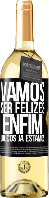 29,95 € Envio grátis | Vinho branco Edição WHITE Vamos ser felizes, total, loucos já estamos Etiqueta Preta. Etiqueta personalizável Vinho jovem Colheita 2023 Verdejo