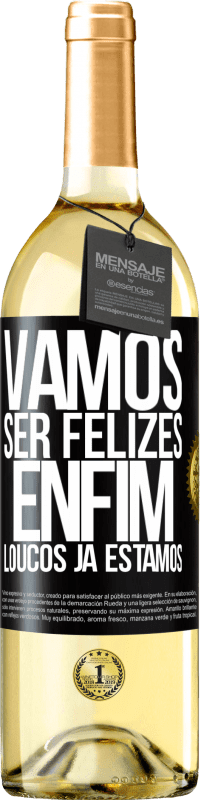29,95 € | Vinho branco Edição WHITE Vamos ser felizes, total, loucos já estamos Etiqueta Preta. Etiqueta personalizável Vinho jovem Colheita 2025 Verdejo