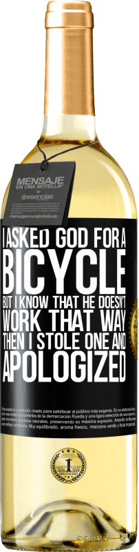 «I asked God for a bicycle, but I know that He doesn't work that way. Then I stole one, and apologized» WHITE Edition