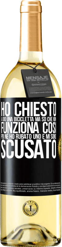 29,95 € Spedizione Gratuita | Vino bianco Edizione WHITE Ho chiesto a Dio una bicicletta, ma so che non funziona così. Poi ne ho rubato uno e mi sono scusato Etichetta Nera. Etichetta personalizzabile Vino giovane Raccogliere 2025 Verdejo