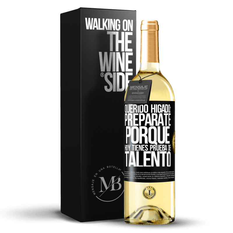 29,95 € Envío gratis | Vino Blanco Edición WHITE Querido hígado: prepárate porque hoy tienes prueba de talento Etiqueta Negra. Etiqueta personalizable Vino joven Cosecha 2024 Verdejo