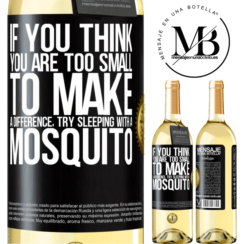 29,95 € Free Shipping | White Wine WHITE Edition If you think you are too small to make a difference, try sleeping with a mosquito Black Label. Customizable label Young wine Harvest 2022 Verdejo