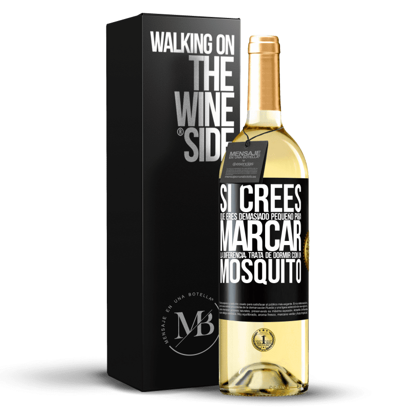29,95 € Envío gratis | Vino Blanco Edición WHITE Si crees que eres demasiado pequeño para marcar la diferencia, trata de dormir con un mosquito Etiqueta Negra. Etiqueta personalizable Vino joven Cosecha 2025 Verdejo