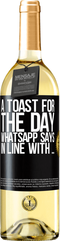 29,95 € | White Wine WHITE Edition A toast for the day WhatsApp says In line with ... Black Label. Customizable label Young wine Harvest 2024 Verdejo