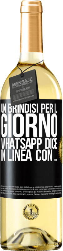 29,95 € | Vino bianco Edizione WHITE Un brindisi per il giorno WhatsApp dice In linea con ... Etichetta Nera. Etichetta personalizzabile Vino giovane Raccogliere 2025 Verdejo