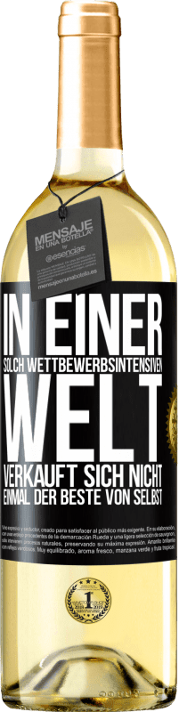 29,95 € | Weißwein WHITE Ausgabe In einer solch wettbewerbsintensiven Welt verkauft sich nicht einmal der Beste von selbst Schwarzes Etikett. Anpassbares Etikett Junger Wein Ernte 2024 Verdejo