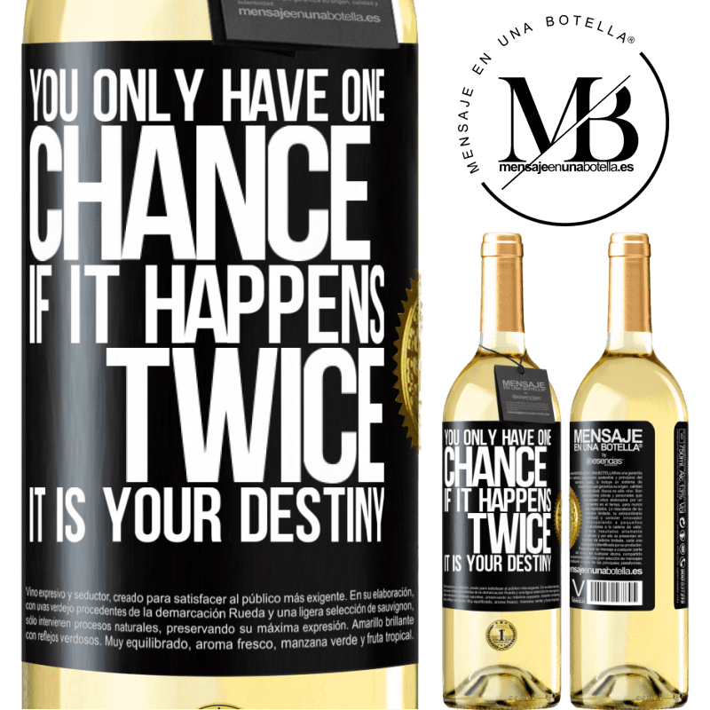 29,95 € Free Shipping | White Wine WHITE Edition You only have one chance. If it happens twice, it is your destiny Black Label. Customizable label Young wine Harvest 2022 Verdejo