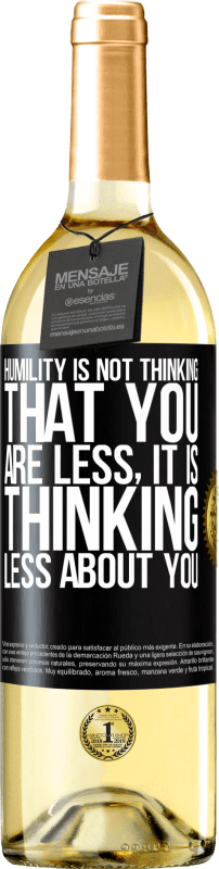29,95 € | White Wine WHITE Edition Humility is not thinking that you are less, it is thinking less about you Black Label. Customizable label Young wine Harvest 2023 Verdejo