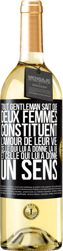 «Tout gentleman sait que deux femmes constituent l'amour de leur vie: celle qui lui a donné la vie et celle qui lui a donné un se» Édition WHITE
