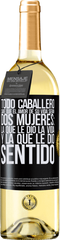 29,95 € Envío gratis | Vino Blanco Edición WHITE Todo caballero sabe que el amor de su vida serán dos mujeres: la que le dio la vida y la que le dio sentido Etiqueta Negra. Etiqueta personalizable Vino joven Cosecha 2025 Verdejo