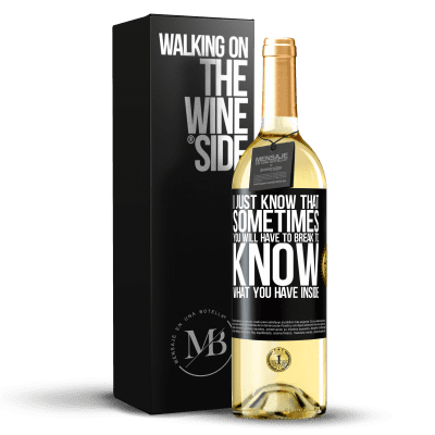 «I just know that sometimes you will have to break to know what you have inside» WHITE Edition