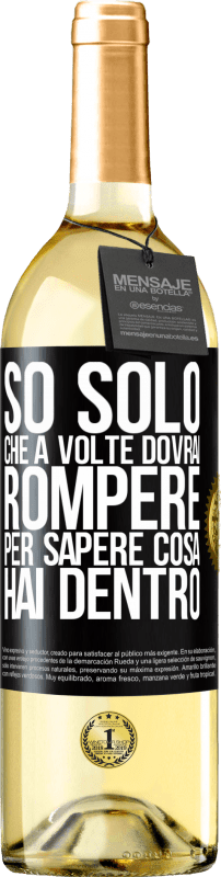 29,95 € | Vino bianco Edizione WHITE So solo che a volte dovrai rompere per sapere cosa hai dentro Etichetta Nera. Etichetta personalizzabile Vino giovane Raccogliere 2024 Verdejo