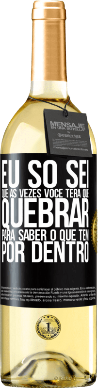 29,95 € | Vinho branco Edição WHITE Eu só sei que às vezes você terá que quebrar para saber o que tem por dentro Etiqueta Preta. Etiqueta personalizável Vinho jovem Colheita 2024 Verdejo